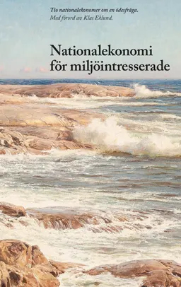 Nationalekonomi för miljöintresserade; Ulrika Stavlöt, Martin Berlin, Maria Perrotta Berlin, Martin Berlin, Johan Gars, Markus Larsson, Therese Lindahl, Conny Olovsson, Jesper Roine, Daniel Spiro, Klas Eklund; 2015