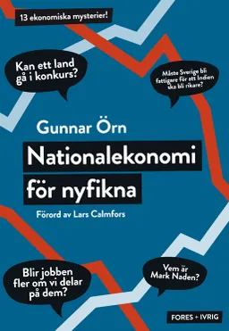 Nationalekonomi för nyfikna; Gunnar Örn, Fores,; 2010