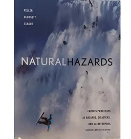 Natural Hazards: Earth's Processes as Hazards, Disasters, and Catastrophes; Edward A. Keller, John J. Clague, Robert H. Blodgett; 2012