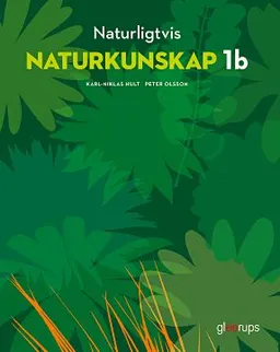 Naturligtvis Naturkunskap 1b, elevbok; Karl-Niklas Hult, Peter Olsson; 2021