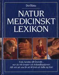 Naturmedicinskt lexikon: från Aerobics till Övervikt- : mer än 140 terapier och behandlingsformer; Ulf Johansson, Mona Neppenström, Nils-Åke Björkegren, Finn Sandberg, Det bästa; 1994