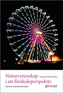 Naturvetenskap i ett förskoleperspektiv; Susanne Thulin; 2016