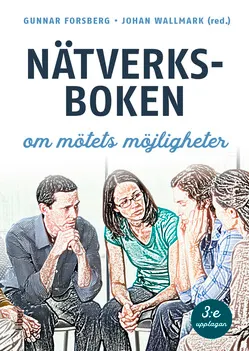 Nätverksboken : om mötets möjligheter; Johan Wallmark, Gunnar Forsberg; 2021