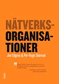 Nätverksorganisationer - outsourcing, partnerskap och nya organisationsformer; Jan Edgren, Per-Hugo Skärvad; 2010