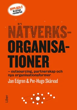 Nätverksorganisationer : outsourcing, partnerskap och nya organisationsformer; Jan Edgren, Per-Hugo Skärvad; 2014