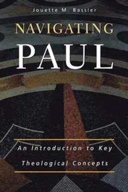 Navigating Paul : an introduction to key theological concepts; Jouette M. Bassler; 2007