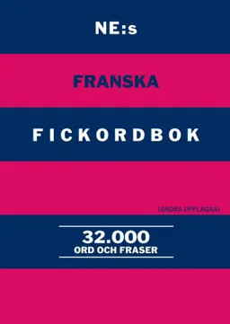 NE:s franska fickordbok : Fransk-svensk Svensk-fransk 32000 ord och fraser; Lars E. Pettersson; 2017