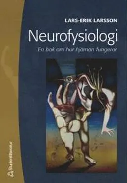 Neurofysiologi - En bok om hur hjärnan fungerar; Lars-Erik Larsson; 2000