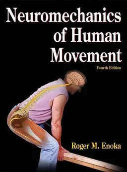 Neuromechanics of Human Movement; Enoka Roger M.; 2008