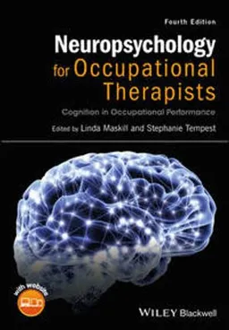 Neuropsychology for Occupational Therapists: Cognition in Occupational Perf; Linda Maskill, Stephanie Tempest; 2017