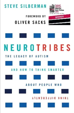 Neurotribes : the legacy of autism and how to think smarter about people who think differently; Steve Silberman; 2016