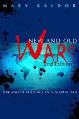 New and Old Wars: Organised Violence in a Global Era; Mary Kaldor; 2006