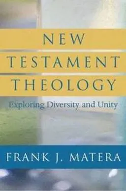 New Testament Theology; Frank J Matera; 2007