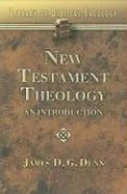 New Testament Theology; James D G Dunn; 2009