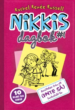 Nikkis dagbok #1 : berättelser från ett (inte så) fantastiskt liv; Rachel Renée Russell; 2013