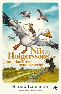 Nils Holgerssons underbara resa genom Sverige; Selma Lagerlöf, Arne Norlin; 2017