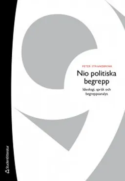 Nio politiska begrepp - Ideologi, språk och begreppsanalys; Peter Strandbrink; 2019