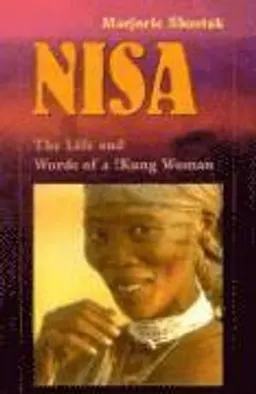 Nisa, the life and words of a !Kung woman; Marjorie Shostak; 2000