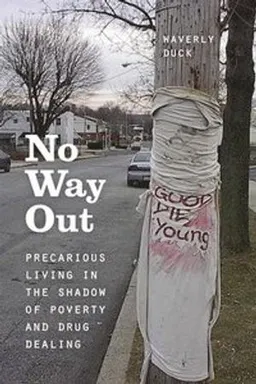 No way out : precarious living in the shadow of poverty and drug dealing; Waverly Duck; 2015