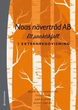 Noas nävertråd AB : ett praktikfall i externredovisning; Örjan Alexandersson, Sven Helin, Karin Seger, Benny Uhman; 2020