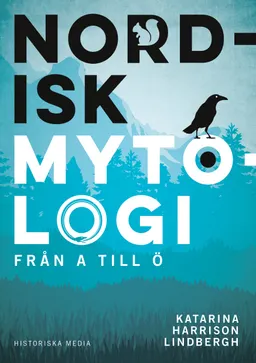 Nordisk mytologi från A till Ö; Katarina Harrison Lindbergh; 2017