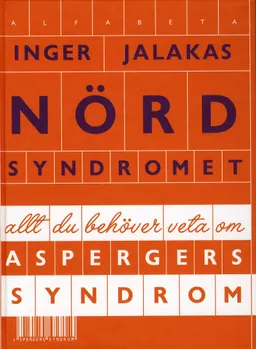 Nördsyndromet : allt du behöver veta om Aspergers syndrom; Inger Jalakas; 2007