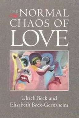 Normal chaos of love; Ulrich Beck & Elisabeth Beck-Gernsheim; 1995