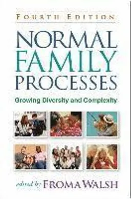 Normal family processes : growing diversity and complexity; Froma. Walsh; 2016