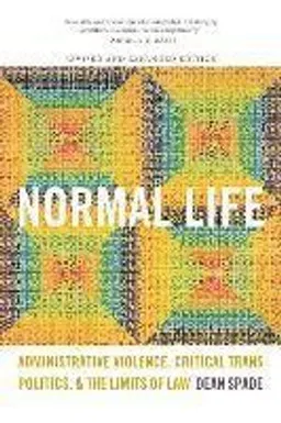 Normal life : administrative violence, critical trans politics, and the limits of law; Dean Spade; 2015