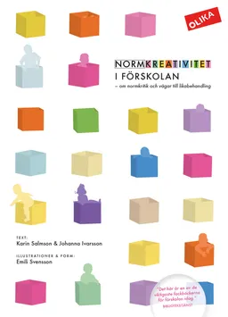 Normkreativitet i förskolan : om normkritik och vägar till likabehandling; Karin Salmson, Johanna Ivarsson; 2019