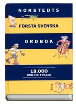 Norstedts första svenska ordbok - 18.000 ord och fraser; Birgitta Ernby, Sven-Göran Malmgren, Martin Gellerstam; 2001