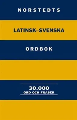 Norstedts latinsk-svenska ordbok : 30.000 ord och fraser; Axel W. Ahlberg, Nils Lundqvist, Gunnar Sörbom; 2002