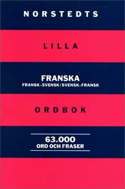 Norstedts lilla franska ordbok : fransk-svensk/svensk-fransk 63 000 ord och fraser; Wandrille Micaux, Francoise Sullet-Nylander, Lillemor Swedenborg, Håkan Nygren; 1998