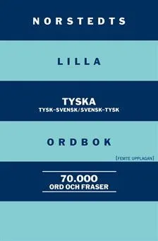 Norstedts lilla tyska ordbok:Tysk-svensk/Svensk-tysk; Britt-Marie Berglund; 2014