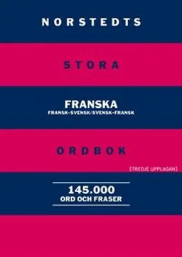 Norstedts stora franska ordbok : fransk-svensk, svensk-fransk; Wandrille Micaux, Agneta Orrevall; 2012