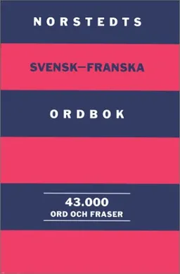 Norstedts svensk-franska ordbok : 43000 ord och fraser; Birgitta Wahlman; 1995