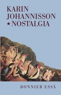 Nostalgia; en känslas historia; Karin Johannisson; 2001