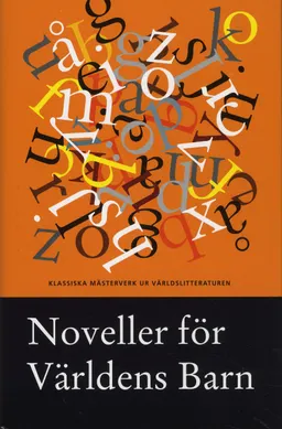 Noveller för Världens Barn 2009; Zhang Ailing, Barbro Alving, Victoria Benedictsson, Karin Boye, Stig Claesson, Julio Cortázar, Tage Danielsson, Lars Forssell, Nikolaj Gogol, Ernest Hemingway, Maria Jotuni, Franz Kafka, Ghassan Kanafani, Sandro Key-Åberg, Selma Lagerlöf, Naguib Mahfouz, Norman Mailer, Katherine Mansfield, Guy de Maupassant, Lars Molin, Jean Rhys, Pär Rådström, Cora Sandel, Alexandr Solsjenitsyn, Anton Tjechov, Leo Tolstoj, Göran Tunström, John Updike, Yvonne Vera, Elin Wägner, Richard Yates, Sonja Åkesson; 2009