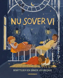 Nu sover vi : berättelser och sånger vid läggdags; Jeannette Wigren; 2019