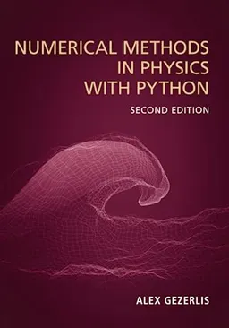 Numerical methods in physics with Python; Alex Gezerlis; 2023