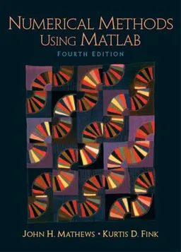 Numerical Methods Using Matlab; John Mathews, Kurtis Fink; 2003