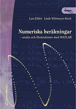 Numeriska beräkningar - - analys och illustrationer med MATLAB; Lars Eldén, Linde Wittmeyer-Koch; 2001