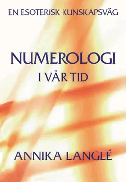 Numerologi i vår tid : en esoterisk kunskapsväg; Annika Langlé; 2008