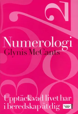 Numerologi : Upptäck vad livet har i beredskap åt dig; Glynis McCants; 2006