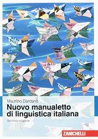 Nuovo manualetto di linguistica italiana; Maurizio Dardano; 2017