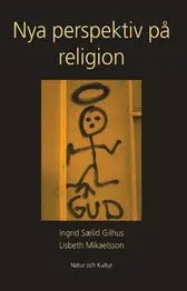 Nya perspektiv på religion; Ingvild Sælid Gilhus, Lisbeth Mikaelsson; 2003