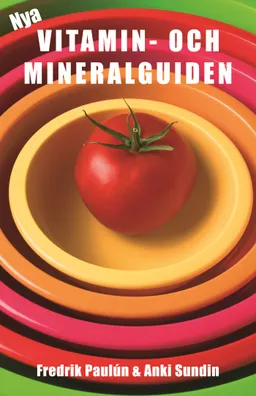 Nya vitamin- och mineralguiden; Fredrik Paulún, Anki Sundin; 2005