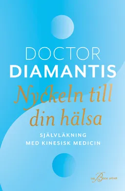 Nyckeln till din hälsa : självläkning med kinesisk medicin; Diamantis Koukouvinos; 2021