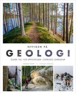 Nyfiken på geologi : guide till 150 upplevelser i Sveriges landskap; Anders Rapp; 2020