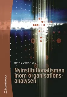 Nyinstitutionalismen inom organisationsanalysen; Roine Johansson; 2001